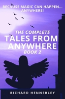 The Complete Tales from Anywhere (Book 2): Because Magic Can Happen...Anywhere! B09BGF6CW2 Book Cover