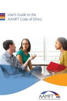 User's Guide to the Aamft Code of Ethics 1491035404 Book Cover