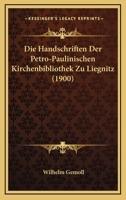 Die Handschriften Der Petro-Paulinischen Kirchenbibliothek Zu Liegnitz 1168326125 Book Cover