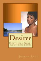 Desiree: Death in a Small Southern Town 0615808670 Book Cover