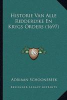 Historie Van Alle Ridderlyke En Krygs Orders (1697) 1166187225 Book Cover