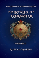 The Golden Pomegranate: Folktales of Azerbaijan Volume II B0FNRNZYDR Book Cover