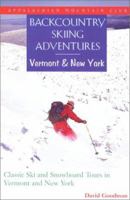 Backcountry Skiing Adventures: Vermont and New York: Classic Ski and Snowboard Tours in Vermont and New York 1878239708 Book Cover