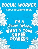 Social Worker Adult Coloring Book: A Snarky, Humorous & Relatable Adult Coloring Book For 1696859514 Book Cover