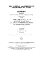 H.R. 16, Tribal Labor Relations Restoration Act of 2005 1708246673 Book Cover