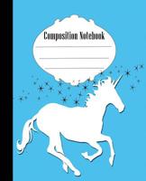 Composition Notebook: Fun Unicorn Composition Notebook Wide Ruled 7.5 x 9.25 in, 100 pages book for kids, teens, school, students and gifts 1073113930 Book Cover