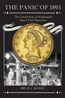 The Panic of 1893: The Untold Story of Washington State's First Depression 0870046217 Book Cover