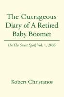 Diary of a Retired Baby Boomer: In the Sweet Spot Vol. 1, 2006 1425757200 Book Cover