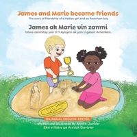 James and Marie become friends: The story of friendship between a Haitian girl and American boy B0DSJNTTBC Book Cover