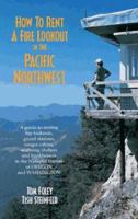 Hoq To Rent A Fire Lookout In The Pacific Northwest 0899971954 Book Cover
