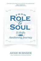 From Role to Soul: 15 Shifts on the Awakening Journey 1939288576 Book Cover