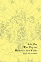 The Plays of Heinrich von Kleist: Ideals and Illusions 0521025044 Book Cover