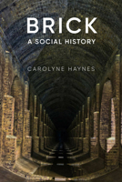 Brick: A Social History 0750991933 Book Cover