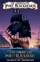 The Chronicles of Port Blackheart: The Case of the Vanishing Ship B0FKZ32CPL Book Cover
