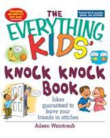 The Everything Kids' Knock Knock Book: Jokes Guaranteed To Leave Your Friends In Stitches (Everything Kids Series) 1593371276 Book Cover