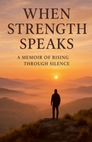 When Strength Speaks B0FP44LBLF Book Cover