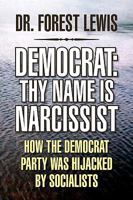 Democrat: Thy Name Is Narcissist 1436362040 Book Cover