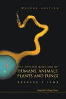 Applied Genetics of Humans, Animals, Plants and Fungi, the (2nd Edition) 1911299689 Book Cover