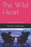 The Wild Heart: Love Short Story B084DNXDR4 Book Cover
