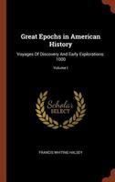 Great Epochs in American History, Described by Famous Writers from Columbus to Wilson Volume I: Voyages of Discovery and Early Explorations: 1000 A.D.-1682 1017875952 Book Cover