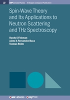 Spin-Wave Theory and Its Applications to Neutron Scattering and THz Spectroscopy 1643271164 Book Cover