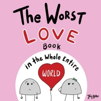 The Worst Love Book in the Whole Entire World 1951046056 Book Cover