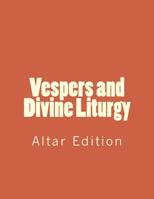 Vespers and Divine Liturgy : Altar Edition 1985755084 Book Cover
