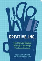 Creative, Inc.: The Ultimate Guide to Running a Successful Freelance Business 0811871614 Book Cover