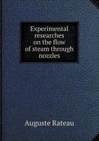 Experimental Researches on the Flow of Steam Through Nozzles 5518800118 Book Cover