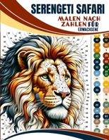 Serengeti Safari - Malen nach Zahlen für Erwachsene: Serengeti malen, Stress verjagen - Entspannung mit Pinsel und Farben! (German Edition) B0CTYLRKQ1 Book Cover