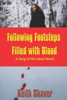 Following Footsteps Filled with Blood (The Song of the Swan) B0CL74Q379 Book Cover