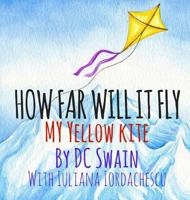 How Far Will It Fly?: My Yellow Kite 0473393336 Book Cover