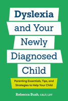 Dyslexia and Your Newly Diagnosed Child: Parenting Essentials, Tips, and Strategies to Help Your Child B0FH67BLJ4 Book Cover