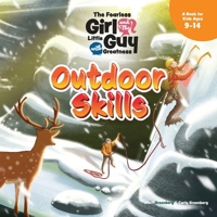 The Fearless Girl and the Little Guy with Greatness – Outdoor Skills: A Book for Kids Ages 9 – 14 196105907X Book Cover