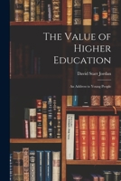 The Value of Higher Education; An Address to Young People 1018960198 Book Cover