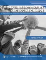 Media, Intersectionality, and Social Change: An Introduction to Sociology Concepts through Contemporary Issues 1516532775 Book Cover