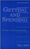 Getting and Spending: Primer in Economic Morality 1556125526 Book Cover