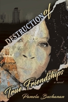 Destruction of True Friendships 1944383247 Book Cover