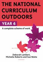 The National Curriculum Outdoors: Year 6 147297624X Book Cover