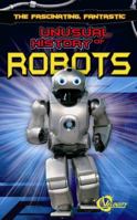 The Fascinating, Fantastic Unusual History of Robots 1429654902 Book Cover