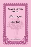 Clarke County, Virginia Marriages, 1887 1925 0788449141 Book Cover