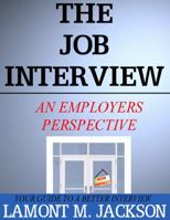 The Job interview: An Employers Perspective 0985944609 Book Cover