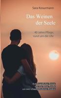Das Weinen der Seele: 40 Jahre Pflege, rund um die Uhr. Autobiografischer Roman um eine kleine Familie mit zwei schwerbehinderten Kindern 3748178972 Book Cover