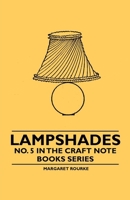 Lampshades - No. 5 in the Craft Note Books Series 1446523020 Book Cover
