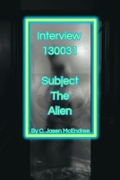 Interview 130031 Subject: The Alien B0HF3R94X6 Book Cover