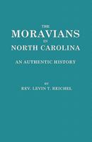 The Moravians in North Carolina. an Authentic History 1596412720 Book Cover