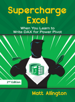 Supercharge Excel: When you learn to Write DAX for Power Pivot 1615470530 Book Cover