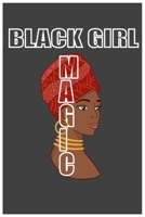Black Girl Magic: 6 x 9 Journal with 120 pages perfect for any Black Girl Diva, Melanin Girl, nice gift for Girl 1660276039 Book Cover