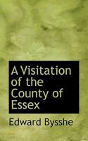 A Visitation of the County of Essex 1010066633 Book Cover