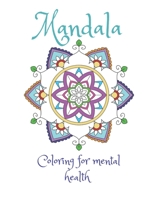 Mandala Coloring For Mental Health: A coloring book for stress relief and improved mental health 108724014X Book Cover